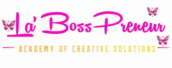 La' BossPreneur Academy Of Creative Solutions