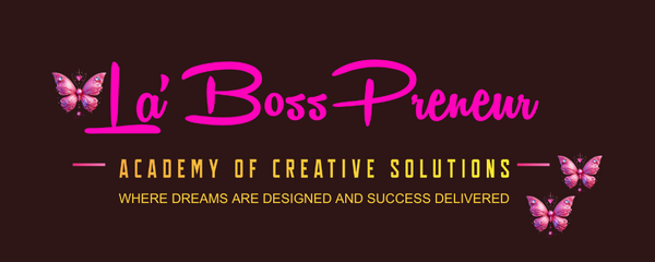 La' BossPreneur Academy Of Creative Solutions